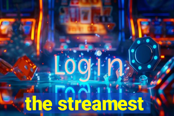 the streamest